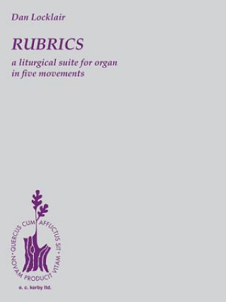 Книга Rubrics: A Liturgical Suite for Organ: Organ Solo Locklair Dan