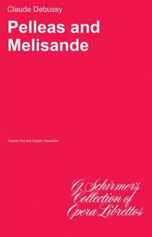 Könyv Pelleas and Melisande: Libretto Debussy Claude