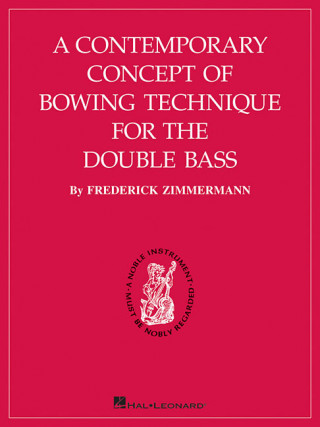 Kniha A Contemporary Concept of Bowing Technique for the Double Bass F. Zimmerman