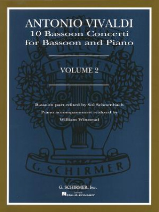 Carte Antonio Vivaldi: 10 Bassoon Concerti for Bassoon and Piano, Volume 2 Antonio Vivaldi