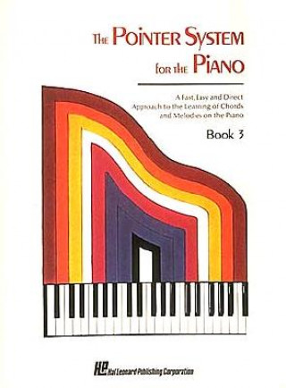 Book The Pointer System for the Piano, Book 3: A Fast, Easy and Direct Approach to the Learning of Chords and Melodies on the Piano Hal Leonard Publishing Corporation