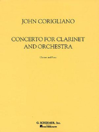 Kniha Concerto for Clarinet and Orchestra: Clarinet and Piano John Corigliano