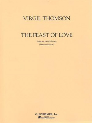 Kniha Feast of Love (from Pervigilium Veneris): Baritone and Piano Virgil Thomson