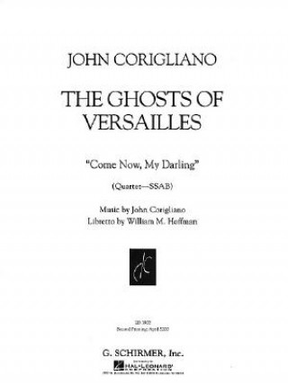 Knjiga The Ghosts of Versailles, "Come Now, My Darling": Quartet - SSAB John Corigliano