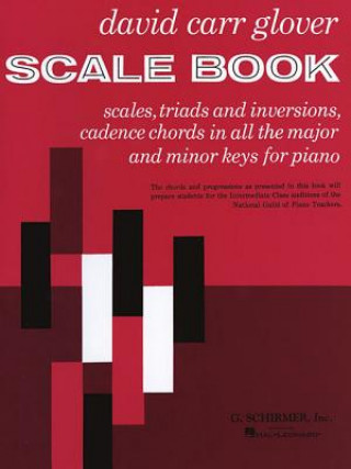 Βιβλίο Scale Book: Scales, Triads and Inversions, Cadence Chords in All the Major and Minor Keys for Piano David Carr Glover