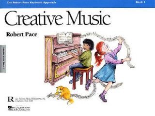 Carte Creative Music: Book 1 Robert Pace