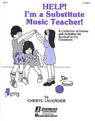 Книга Help! I'm a Substitute Music Teacher Cheryl Lavender