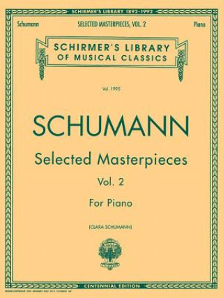 Könyv Selected Masterpieces - Volume 2: Piano Solo Schumann Robert