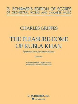 Carte The Pleasure-Dome of Kubla Khan: Symphonic Poem for Grand Orchestra Charles Tomlinson Griffes