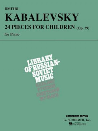 Könyv Dmitri Kabalevsky: 24 Pieces for Children, Opus 39 Dmitri Kabalevsky