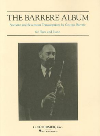 Carte The Barrere Album for Flute and Piano: Nocturne and Seventeen Transcriptions Georges Barraere
