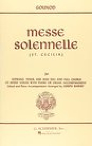 Carte Messe Solennelle (St. Cecilia): For Soprano, Tenor, and Bass Soli and Full Chorus of Mixed Voices with Piano or Organ Accompaniment Charles Gounod