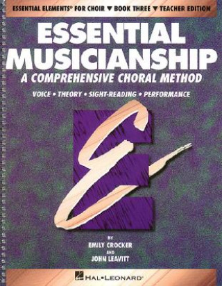 Kniha Essential Musicianship: A Comprehensive Choral Method: Voice, Theory, Sight-Reading, Performance Emily Crocker