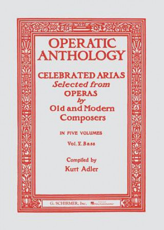 Könyv Operatic Anthology, Volume V: Celebrated Arias Selected from Operas by Old and Modern Composers Kurt Adler