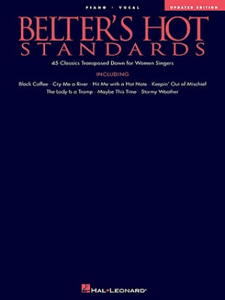 Könyv Belter's Hot Standards - Updated Edition: 45 Classics Transposed Down for Women Singers Hal Leonard Publishing Corporation