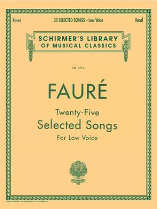 Kniha Gabriel Faure: Twenty-Five Selected Songs: For Low Voice Gabriel Faure