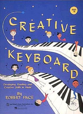 Kniha Creative Keyboard: Book 1b Robert Pace