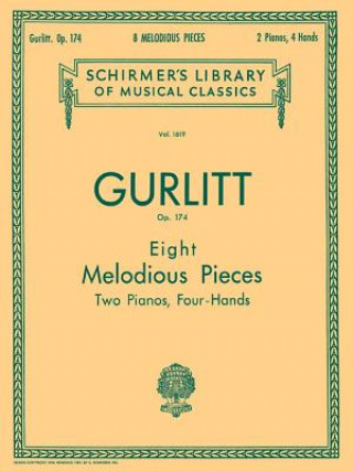 Kniha Gurlitt: Eight Melodious Pieces, Op. 174: For Two Pianos, Four-Hands Cornelius Gurlitt