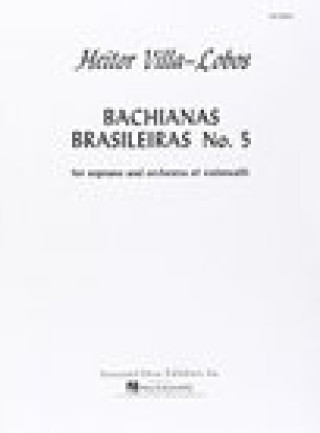 Kniha Bachianas Brasileiras No. 5: Score for Soprano & 8 Violoncelli Villa Lobos