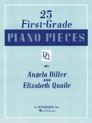 Book 25 First Grade Piano Pieces: Easy Piano Solo Diller Quaile