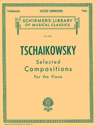 Carte Selected Compositions: Piano Solo Ilyich Tchaikovsky Piotr