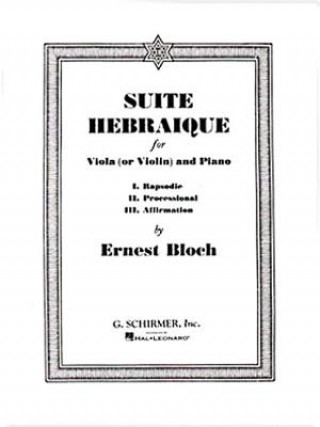 Könyv Suite Hebraique for Viola (or Violin) and Piano Ernest Bloch