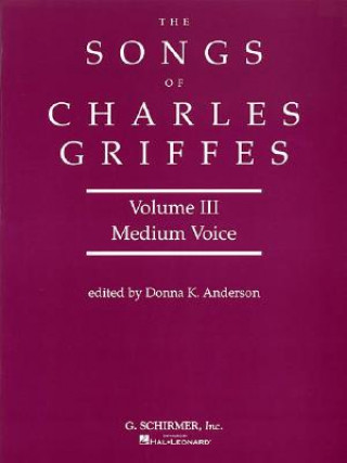 Buch Songs of Charles Griffes - Volume III: Medium Voice Griffes Charles