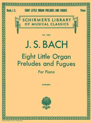 Kniha 8 Little Organ Preludes and Fugues: Piano Solo Sebastian Bach Johann