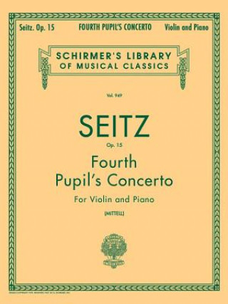 Kniha Pupil's Concerto No. 4 in D, Op. 15: Piano Reduction and Part Seitz Friedrich
