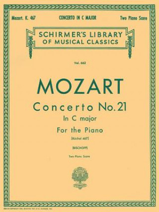 Könyv Mozart: Concerto No. 21 in C Major for the Piano: Kochel 467 Wolfgang Amadeus Mozart