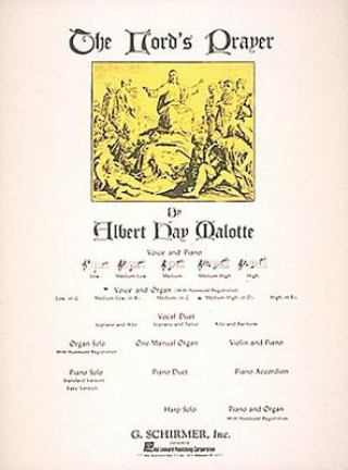Könyv Lord's Prayer: Medium High Voice (D-Flat) and Organ Hay Malotte Albert