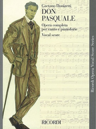 Книга Don Pasquale: Opera Completa Per Canto E Pianoforte: Vocal Score Gaetano Donizetti