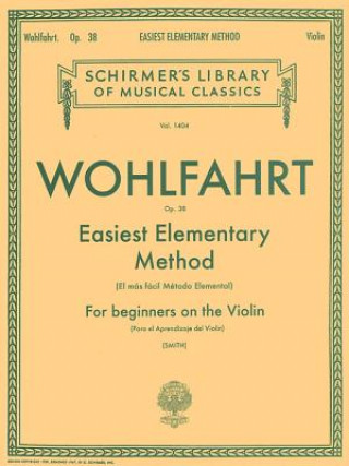 Książka Easiest Elementary Method for Beginners, Op. 38: Violin Method Wohlfahrt Franz