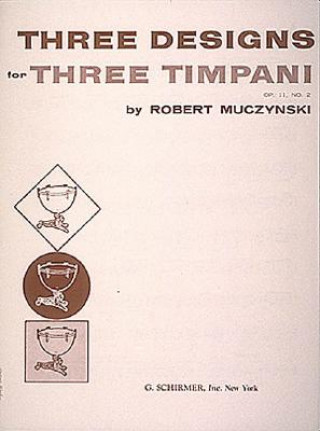 Kniha Designs for 3 Timpani, Op. 11, No. 2: (One Player) Muczynski Robert