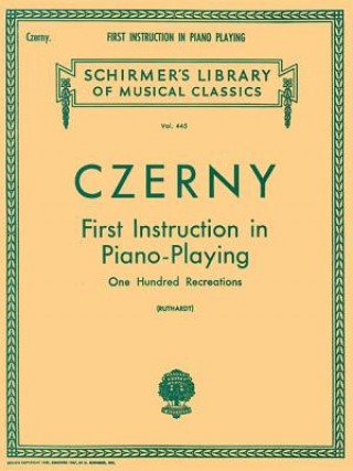 Книга First Instruction in Piano Playing (100 Recreations): Piano Technique Czerny Carl