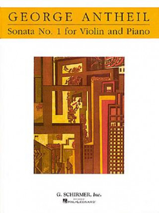 Könyv Violin Sonata No. 1: Violin and Piano Antheil George