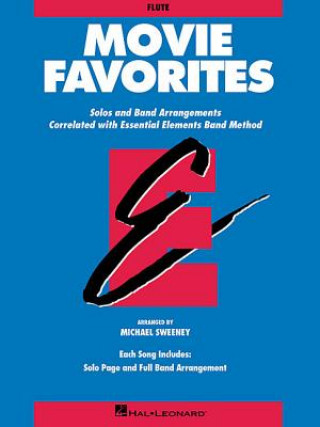 Carte Movie Favorites-Flute: Solos and Band Arrangements Correlated with Essential Elements Band Method Michael Sweeney