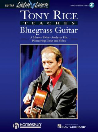 Книга Tony Rice Teaches Bluegrass Guitar: A Master Picker Analyzes His Pioneering Licks and Solos Tony Rice
