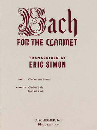 Book Bach for the Clarinet, Part II: Clarinet Solo, Clarinet Duet Eric Simon