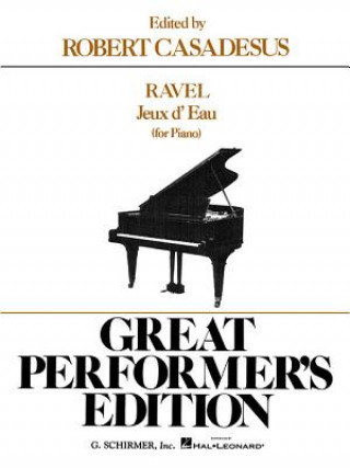 Carte Jeaux D'Eau (the Fountain) - Great Performer's Edition: Piano Solo Ravel Maurice