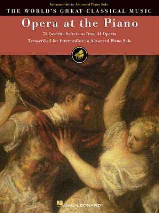 Kniha Opera at the Piano: 74 Favorite Selections from 45 Operas Hal Leonard Publishing Corporation