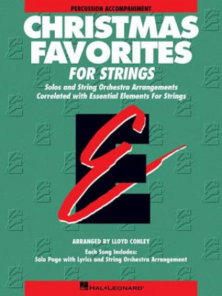 Könyv Christmas Favorites, Percussion Accompaniment: Solos and String Orchestra Arrangements Correlated with Essential Elements String Method Lloyd Conley
