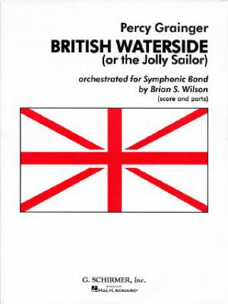 Könyv British Waterside (the Jolly Sailor) for Symphonic Band Grainger Percy