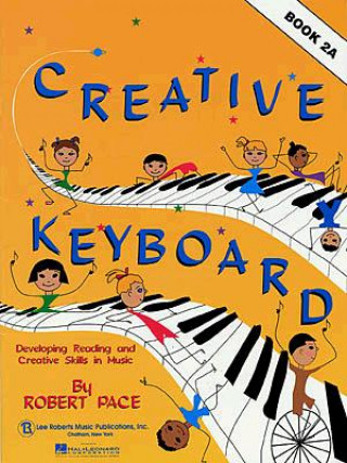 Könyv Creative Keyboard - Book 2a: Book 2a Robert Pace