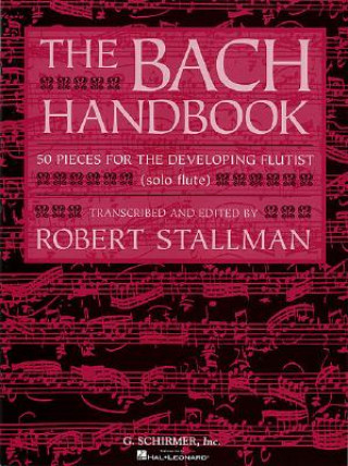 Kniha The Bach Handbook 50 Pieces for the Developing Flutist Sebastian Bach Johann