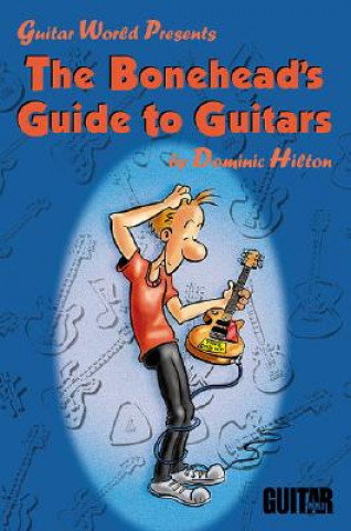 Kniha The Bonehead's Guide to Guitars Dominic Hilton