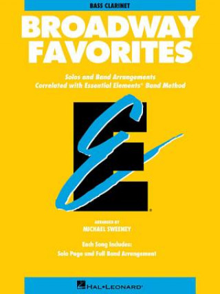 Carte Broadway Favorites, B-Flat Bass Clarinet: Solos and Band Arrangements Correlated with Essential Elements Band Method Michael Sweeney