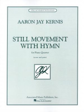 Könyv Still Movement with Hymn: For Piano Quartet Aaron Jay Kernis