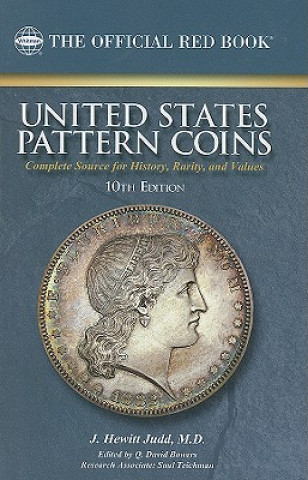 Könyv United States Pattern Coins: Experimental and Trial Pieces: Complete Source for History, Rarity, and Values J. Hewitt Judd