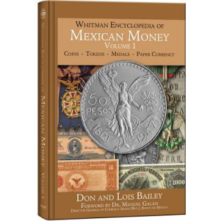 Carte Whitman Encyclopedia of Mexican Money, Volume 1 Whitman Publishing